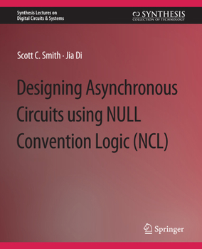 Paperback Designing Asynchronous Circuits Using Null Convention Logic (Ncl) Book