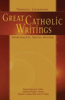 Great Catholic Writings: Thought, Literature, Spirituality, Social Action