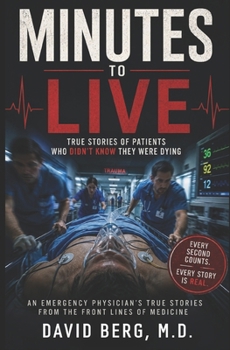 Minutes to Live: True Stories of Patients Who Didn’t Know They Were Dying