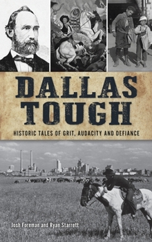 Hardcover Dallas Tough: Historic Tales of Grit, Audacity and Defiance Book