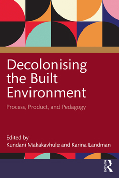 Paperback Decolonising the Built Environment: Process, Product, and Pedagogy Book