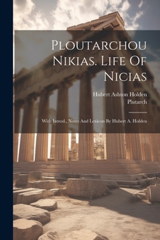 Paperback Ploutarchou Nikias. Life Of Nicias; With Introd., Notes And Lexicon By Hubert A. Holden [Greek] Book