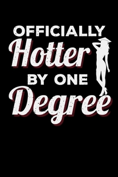 Officially Hotter By One Degree: Blank Lined Journal Notebook, 150 Pages, Soft Matte Cover, 6 x 9