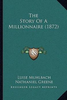 Paperback The Story Of A Millionnaire (1872) Book