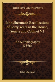 Paperback John Sherman's Recollections of Forty Years in the House, Senate and Cabinet V2: An Autobiography (1896) Book