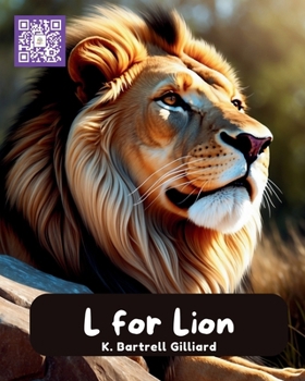 L For Lion: Fun ways to learn about Lions (Zoo Edition) (Learn the Alphabet with Animal Friends)