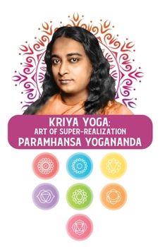 Paperback Kriya Yoga: Art of Super-Realization: Art of Super-Realization Paramhansa Yogananda Book