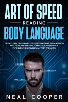 Paperback Art of Speed Reading Body Language: The Last Dark Psychology Stress-Free Guide Everybody Needs to Analyze People Effectively through Human Behavior Ps Book