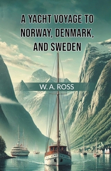 Paperback A Yacht Voyage To Norway, Denmark, And Sweden Book