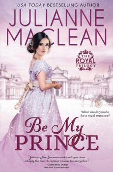 Be My Prince - Book #1 of the Royal Trilogy