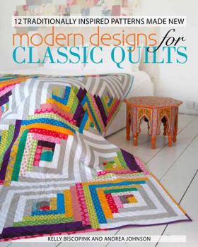 Paperback Modern Designs for Classic Quilts: 12 Traditionally Inspired Patterns Made New Book