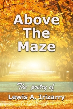 Paperback Above The Maze: The Poetry of Lewis A. Irizarry Book