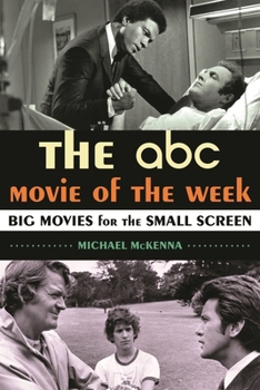 Hardcover ABC Movie of the Week: Big Movies for the Small Screen Book