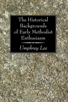 Paperback The Historical Backgrounds of Early Methodist Enthusiasm Book