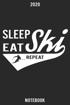 Sleep Eat Ski Repeat: Calendar 2020/Checklist/Notebook