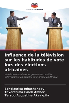 Paperback Influence de la télévision sur les habitudes de vote lors des élections africaines [French] Book