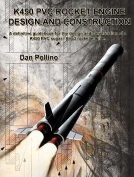 Paperback PVC Rocket Engine: A Do-It-Yourself Guide for Building a K450 PVC Plastic Rocket Engine. Book