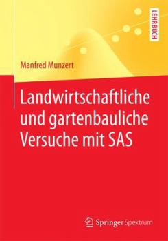 Paperback Landwirtschaftliche Und Gartenbauliche Versuche Mit SAS: Mit 50 Programmen, 169 Tabellen Und 18 Abbildungen [German] Book