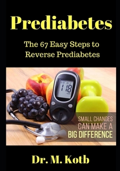 Paperback Prediabetes: The 67 Easy Steps to Reverse Prediabetes Book