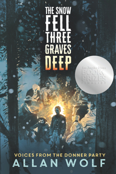 Paperback The Snow Fell Three Graves Deep: Voices from the Donner Party Book