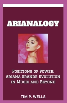 Paperback Arianalogy: "Positions of Power: Ariana Grande Evolution in Music and Beyond" Book