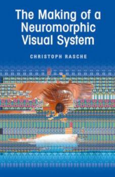 Hardcover The Making of a Neuromorphic Visual System Book