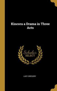 Hardcover Kincora a Drama in Three Acts Book
