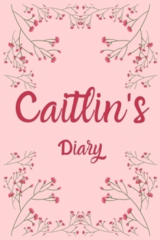 Paperback Caitlin's Diary: Caitlin Named Diary/ Journal/ Notebook/ Notepad Gift For Caitlin's, Girls, Women, Teens And Kids - 100 Black Lined Pag Book