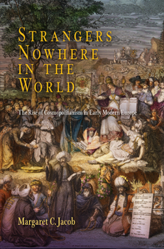 Hardcover Strangers Nowhere in the World: The Rise of Cosmopolitanism in Early Modern Europe Book