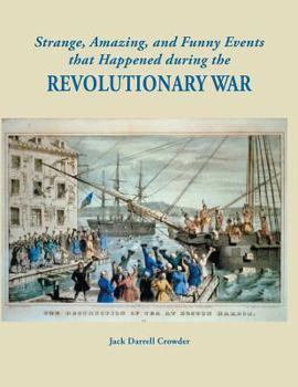 Paperback Strange, Amazing, and Funny Events That Happened During the Revolutionary War Book