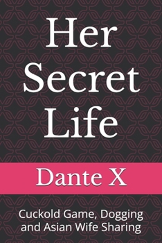 Her Secret Life: Cuckold Game, Dogging and Asian Wife Sharing