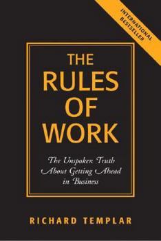 Paperback The Rules of Work: The Unspoken Truth about Getting Ahead in Business Book
