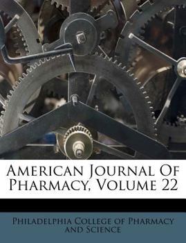 Paperback American Journal of Pharmacy, Volume 22 Book