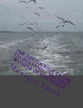 Paperback The Aristocracy Of The Taurus Mind.... The First Wonder Of Existence!!! Book