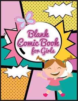 Paperback Blank Comic Book for Girls: Art Drawing for Girls, Blank Comic Book - Make Your Own Comic Book (Large Print 8.5"x 11" 120 Pages) Book