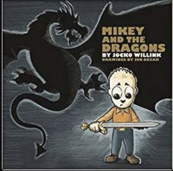 Hardcover Mikey and the Dragons - Empowering Kids to Overcome Their Fears! Book