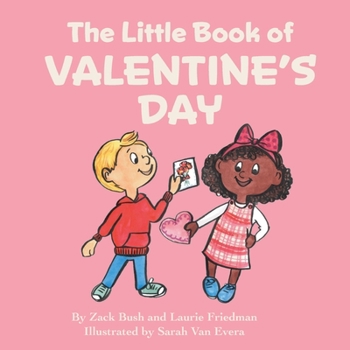 Paperback The Little Book Of Valentine's Day: (Children's Book about Valentine's Day, How to Give and Receive Love, How to Celebrate Ages 3 10, Preschool, Kinde Book