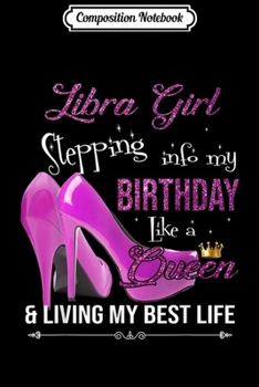 Composition Notebook: Libra Girl Stepping Like Queen September October Gift  Journal/Notebook Blank Lined Ruled 6x9 100 Pages