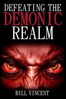 Paperback Defeating the Demonic Realm: Revelations of Demonic Spirits & Curses (Large Print Edition) [Large Print] Book