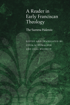 A Reader in Early Franciscan Theology: The Summa Halensis - Book  of the Medieval Philosophy: Texts and Studies