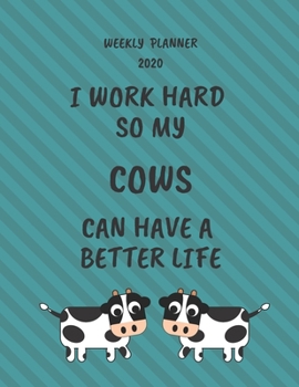 Paperback Cows Weekly Planner 2020: Cow Lover Gifts Idea For Men & Women - Funny Weekly Planner For Cow Lovers With To Do List & Notes Sections Book