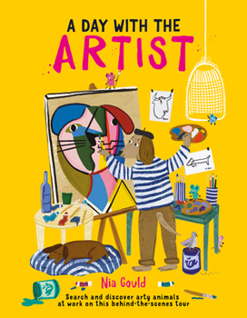 Hardcover A Day with the Artist: Search and Discover Arty Animals at Work on This Behind-The-Scenes Tour Book