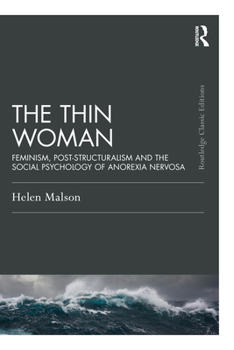 Paperback The Thin Woman: Feminism, Post-structuralism and the Social Psychology of Anorexia Nervosa Book