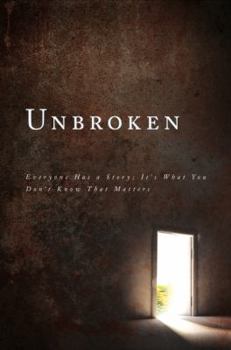Paperback Unbroken:Everyone Has a Story, It's What You Don't Know That Matters Book