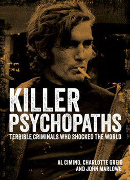 Hardcover Killer Psychopaths: Terrible Criminals Who Shocked the World Book