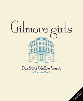 Hardcover Gilmore Girls: Our Stars Hollow Family Book