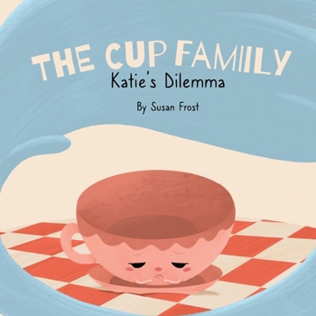 Paperback The Cup Family: Katie's Dilemma Book