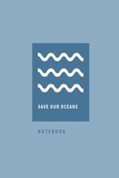 Paperback Save Our Oceans Notebook: Blue waves environmental lined paperback jotter Book