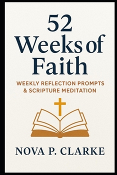 Paperback 52 Weeks of Faith: Weekly Reflection Prompts & Scripture Meditation Book