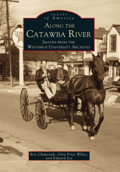Along the Catawba River: Images from the Winthrop University Archives - Book  of the Images of America: South Carolina
